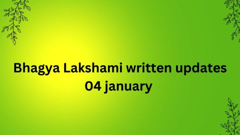 Bhagya Lakshami Written 04 January,भाग्य लक्ष्मी लिखित अपडेट 04 जनवरी