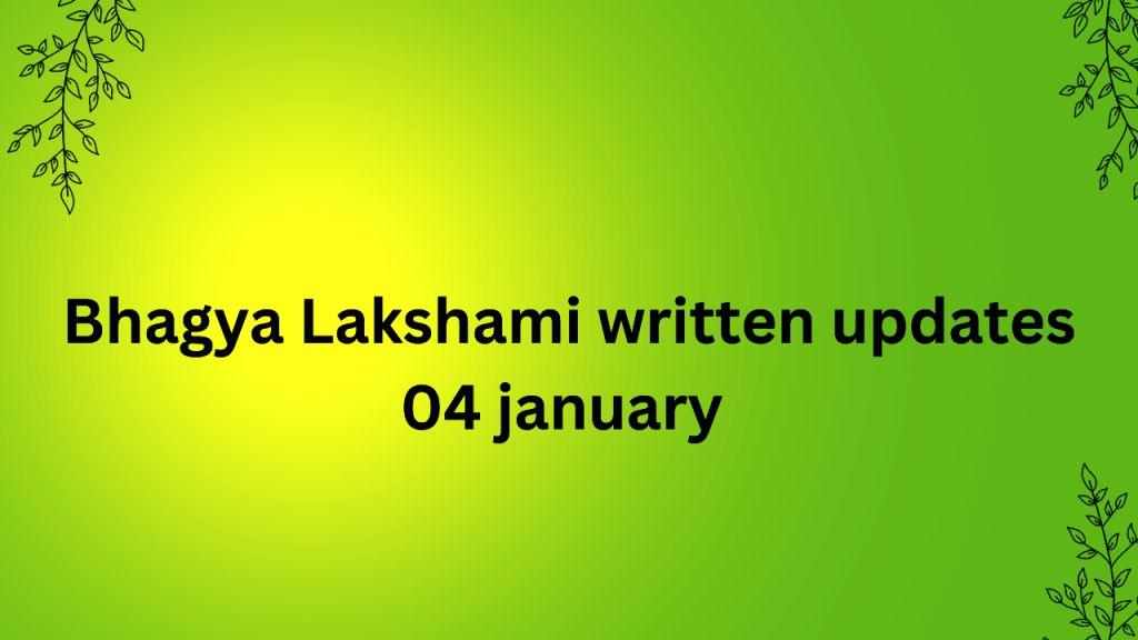 Bhagya Lakshami Written 04 January भाग्य लक्ष्मी लिखित अपडेट 04 जनवरी