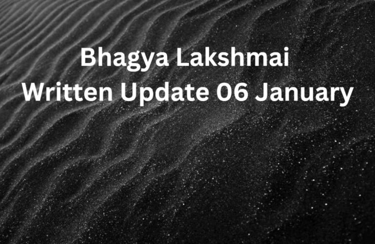 Bhagya Lakshmai Written Update 06 January , भाग्य लक्ष्मी लिखित अपडेट 06 जनवरी