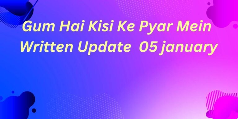 Gum Hai Kisi Ke Pyar Mein Written Update , गुम है किसी के प्यार में’ 5 जनवरी 2024