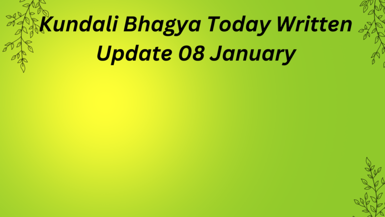 Kundali Bhagya Today Written Update 08 January , कुंडली भाग्य लिखित अपडेट 08 जनवरी