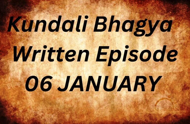 Kundali Bhagya Written Episode , कुंडली भाग्य लिखित अपडेट 06 जनवरी