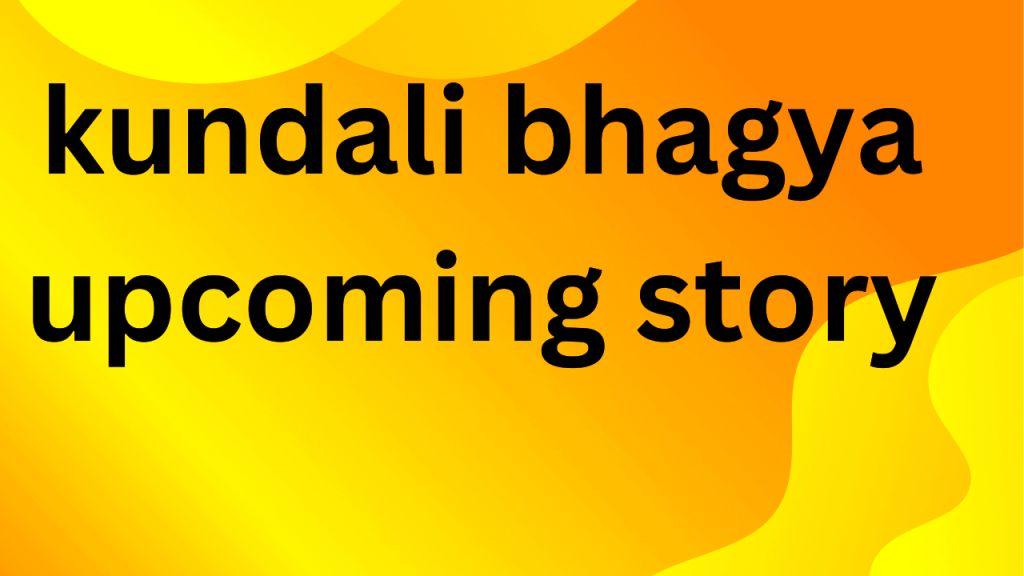 kundali bhagya upcoming story , kundali bhagya upcoming story in hindi 24 January 2024