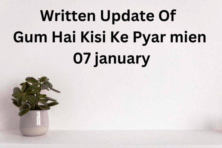 Written Update Of Gum Hai Kisi Ke Pyar mien  07 january , गुम है किसी के प्यार मे लिखित अपडेट 07 जनवरी