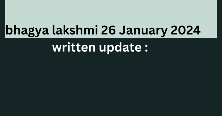 bhagya lakshmi 26 January 2024 written update :  लोहड़ी के मौके पर मलिश्का फसाती है लक्ष्मी को