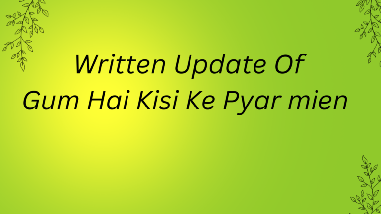 GHKKPM Written Update, गुम है किसी के प्यार मे लिखित अपडेट