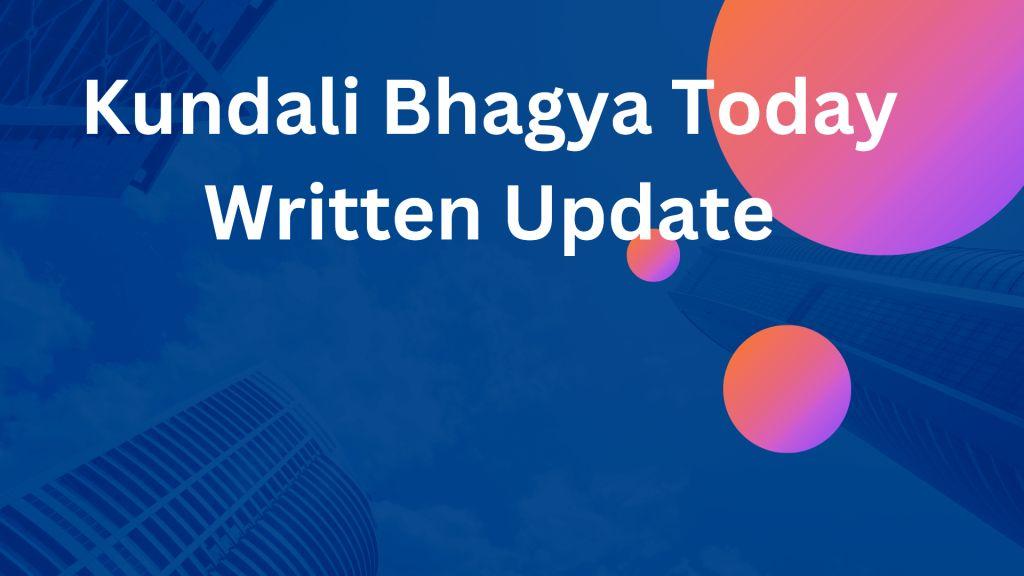 Kundali Bhagya Today Written Update, कुंडली भाग्य लिखित अपडेट 10 जनवरी