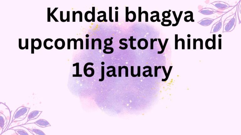 Kundali bhagya upcoming story hindi 16 january , Kundali bhagya upcoming story hindi