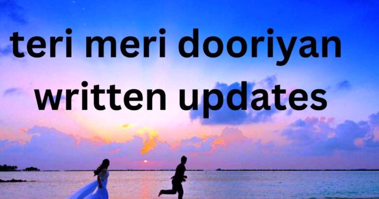 teri meri dooriyan written updates : teri meri dooriyan written updates 28 January 2024