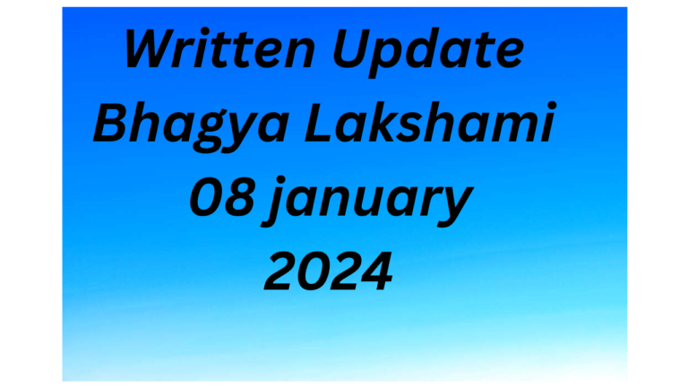 Written Update Bhagya Lakshami, भाग्य लक्ष्मी लिखित अपडेट 08 जनवरी