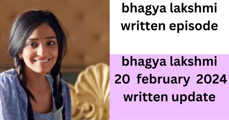 bhagya lakshmi written episode : bhagya lakshmi 20  february  2024 written update  in hindi